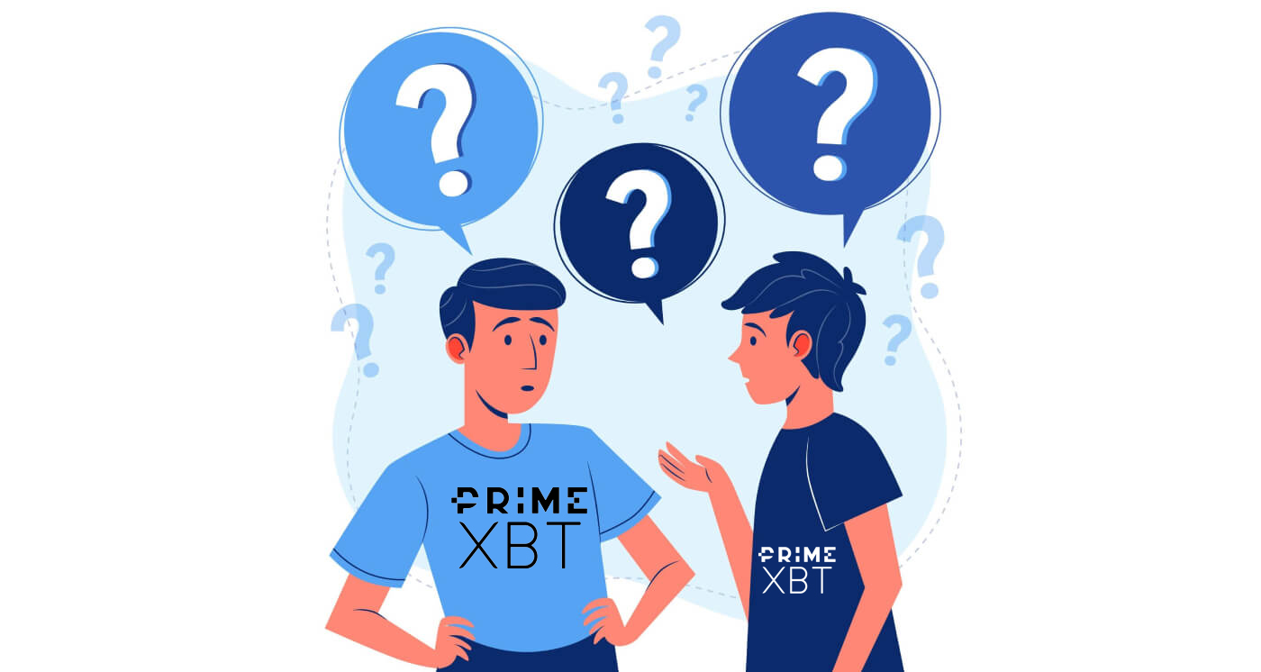 Frequently Asked Questions (FAQ) of Account, Security, Deposit, Withdrawal, Trade in PrimeXBT